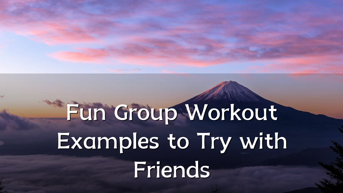 Fun Group Workout Examples to Try with Friends