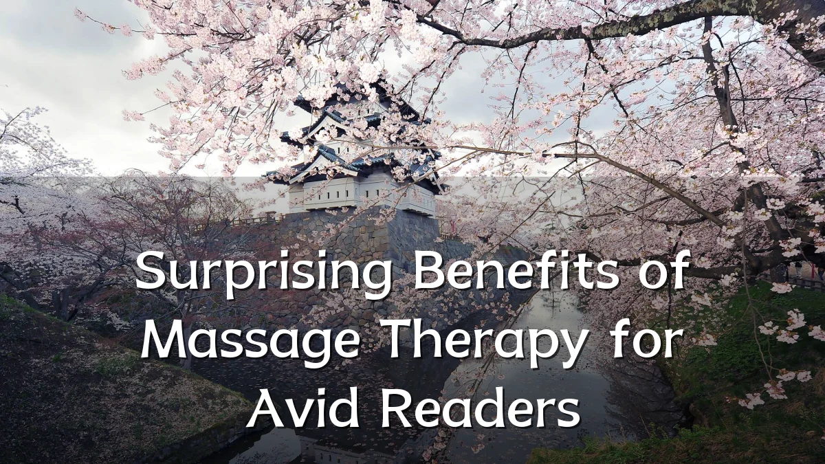Surprising Benefits of Massage Therapy for Avid Readers