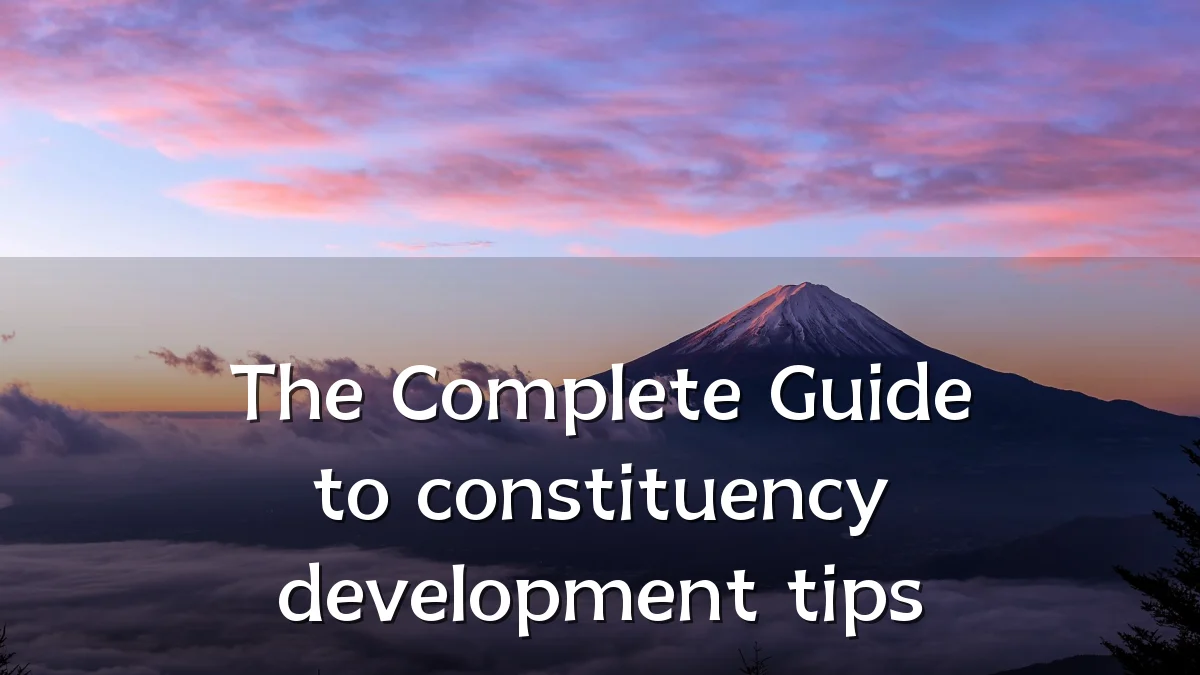 The Complete Guide to constituency development tips