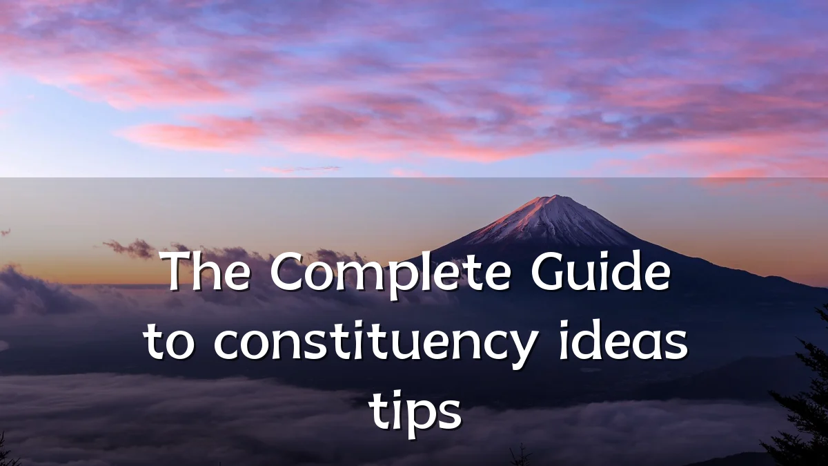 The Complete Guide to constituency ideas tips