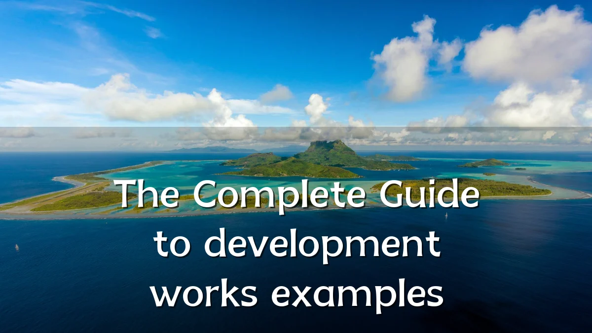 The Complete Guide to development works examples