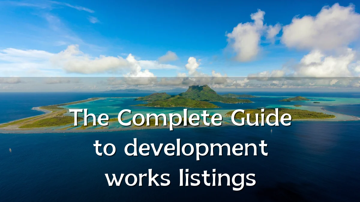 The Complete Guide to development works listings
