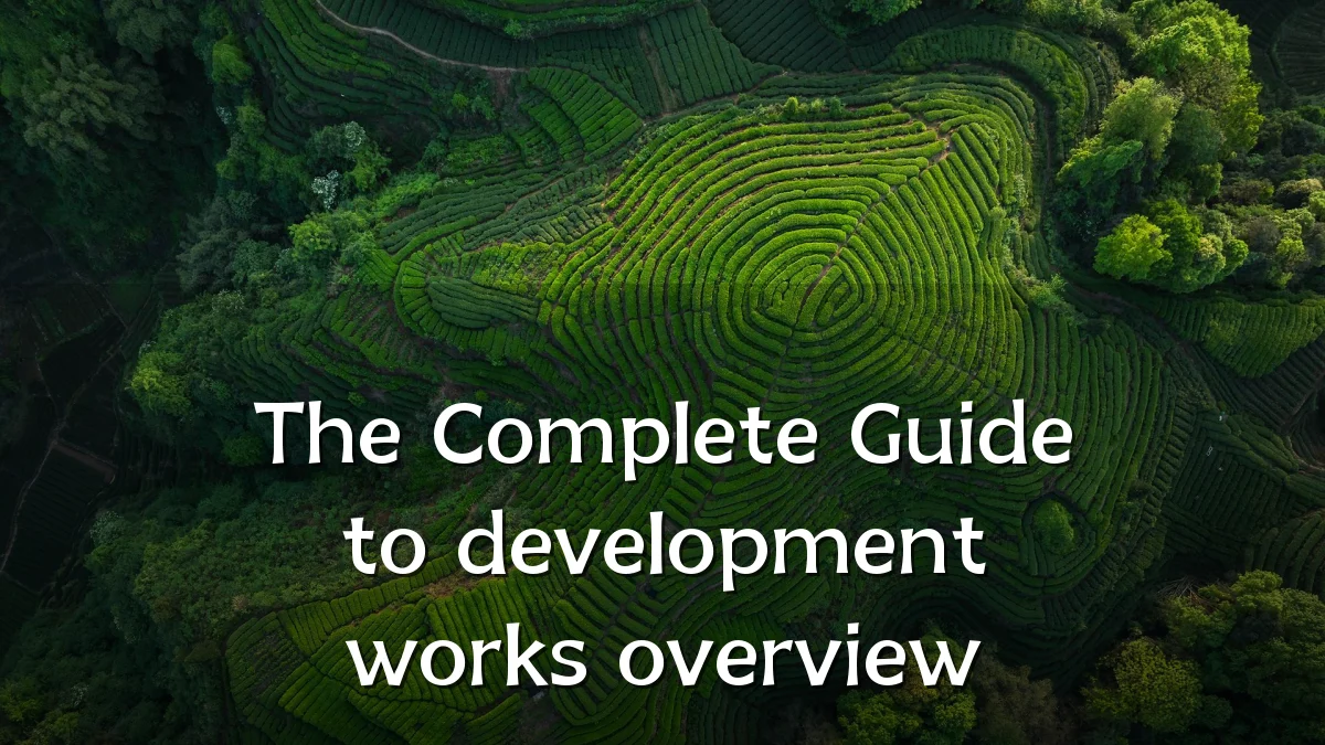 The Complete Guide to development works overview