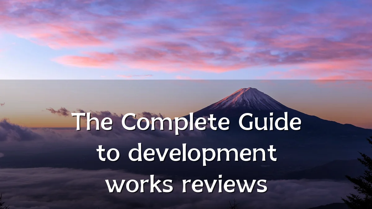 The Complete Guide to development works reviews