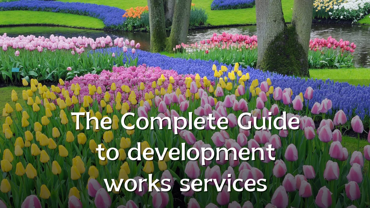 The Complete Guide to development works services