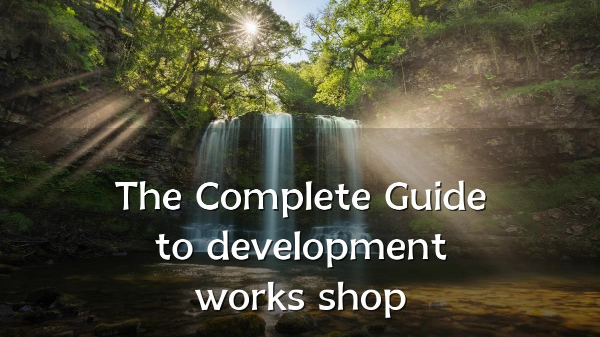 The Complete Guide to development works shop