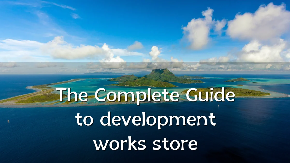 The Complete Guide to development works store