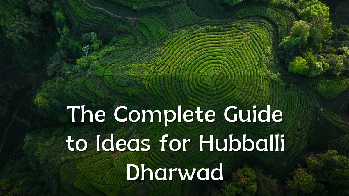 The Complete Guide to Ideas for Hubballi Dharwad