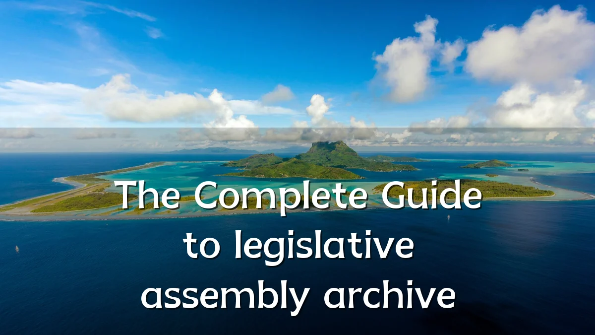 The Complete Guide to legislative assembly archive