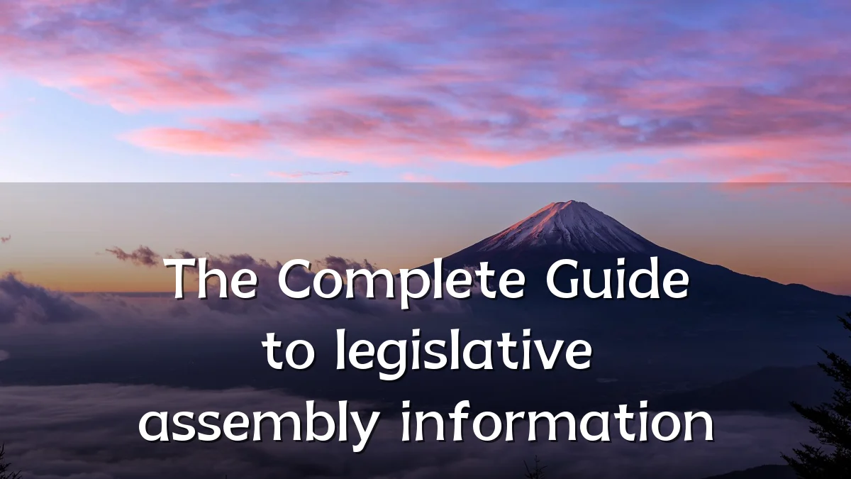 The Complete Guide to legislative assembly information