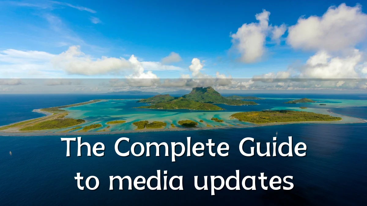 The Complete Guide to media updates