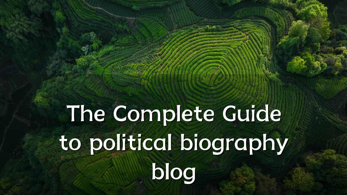 The Complete Guide to political biography blog