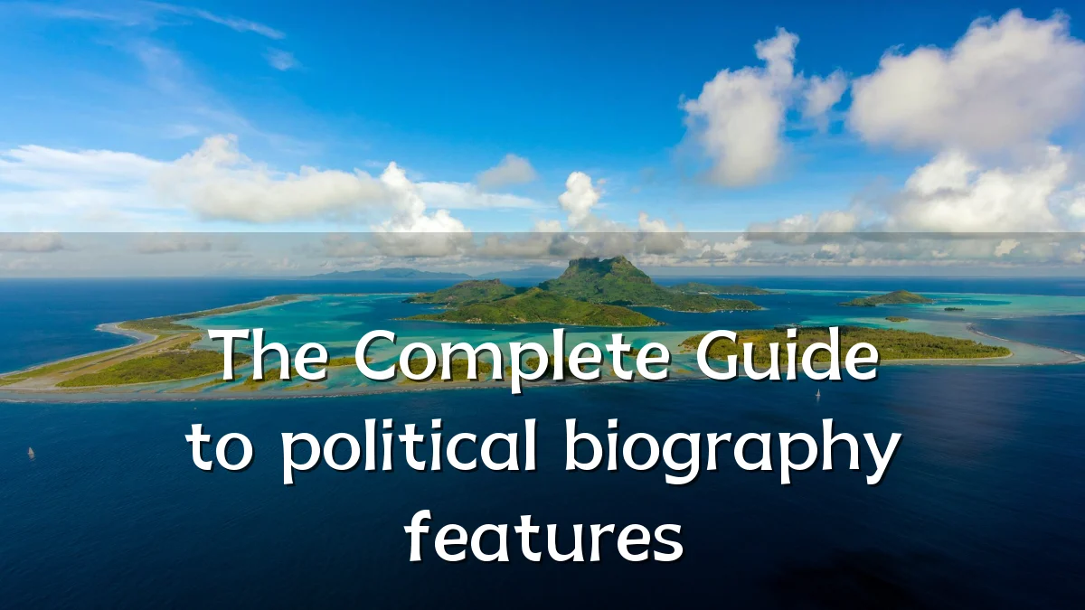 The Complete Guide to political biography features