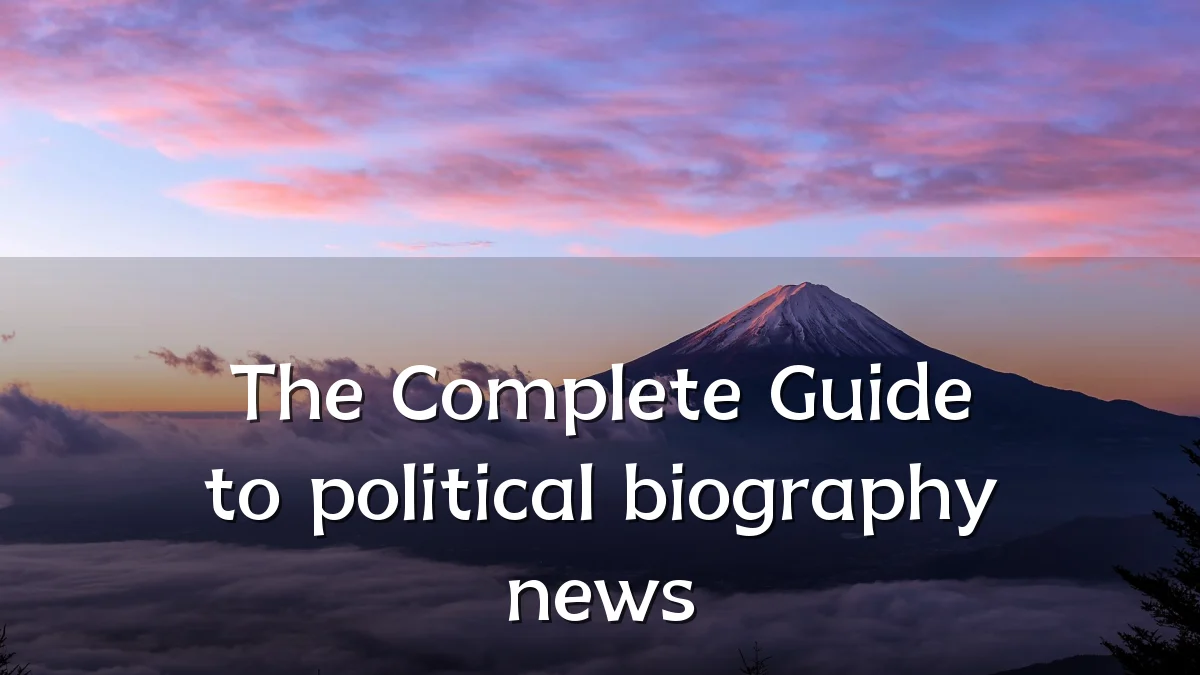 The Complete Guide to political biography news