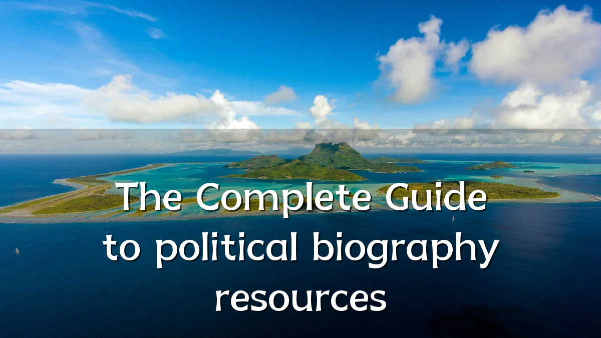 The Complete Guide to political biography resources
