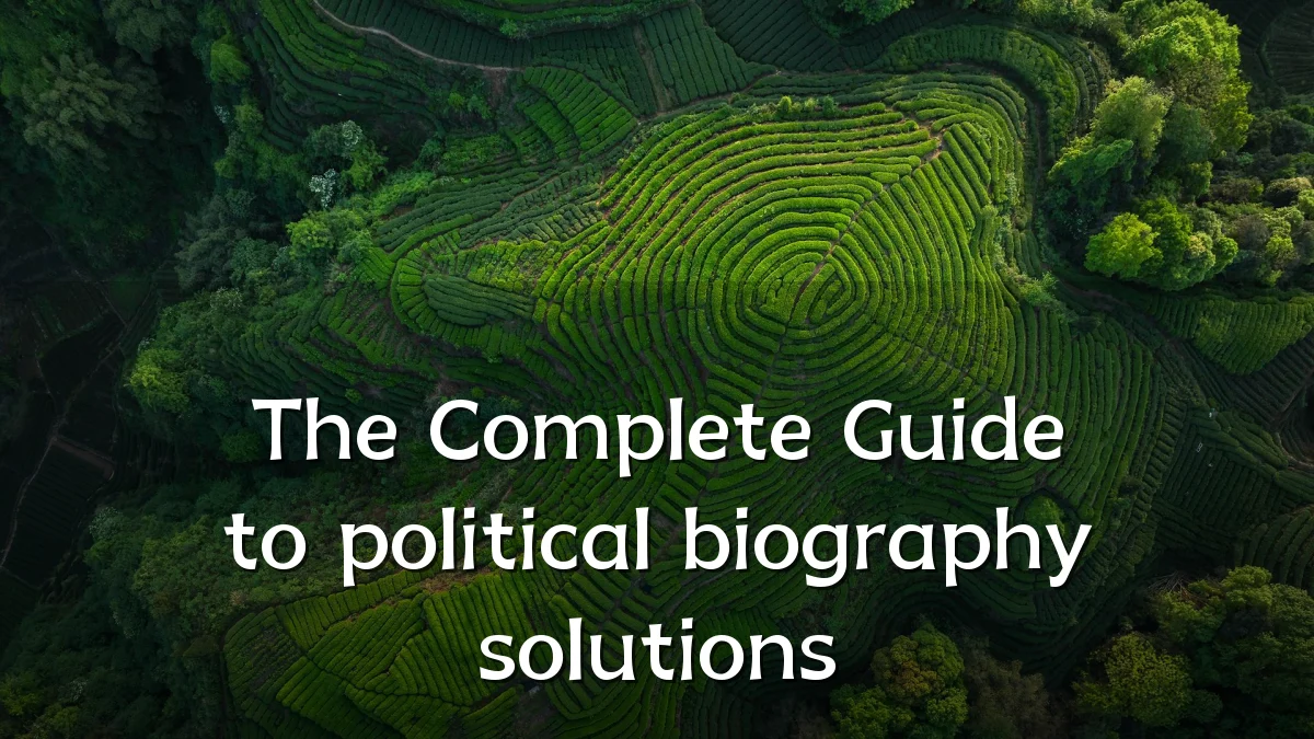 The Complete Guide to political biography solutions