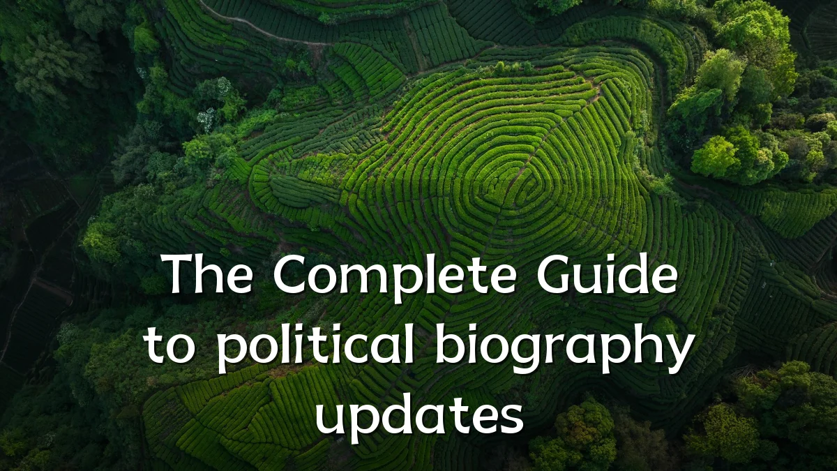 The Complete Guide to political biography updates