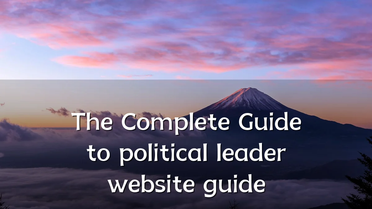 The Complete Guide to political leader website guide