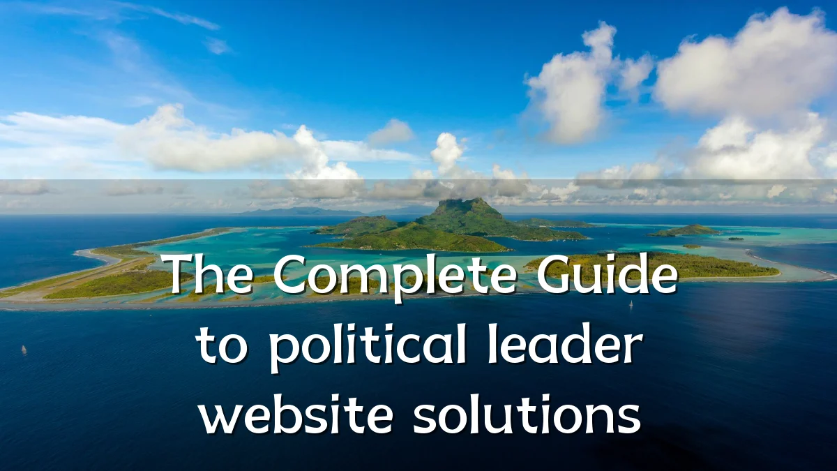 The Complete Guide to political leader website solutions