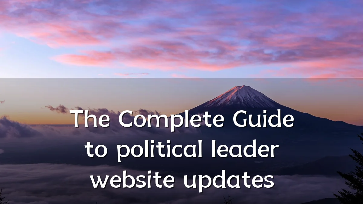 The Complete Guide to political leader website updates