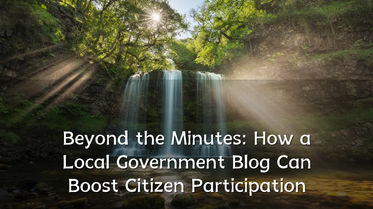 Beyond the Minutes: How a Local Government Blog Can Boost Citizen Participation