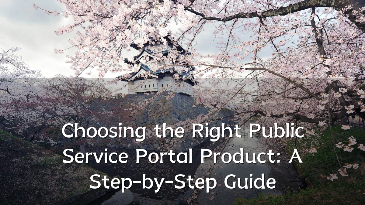 Choosing the Right Public Service Portal Product: A Step-by-Step Guide
