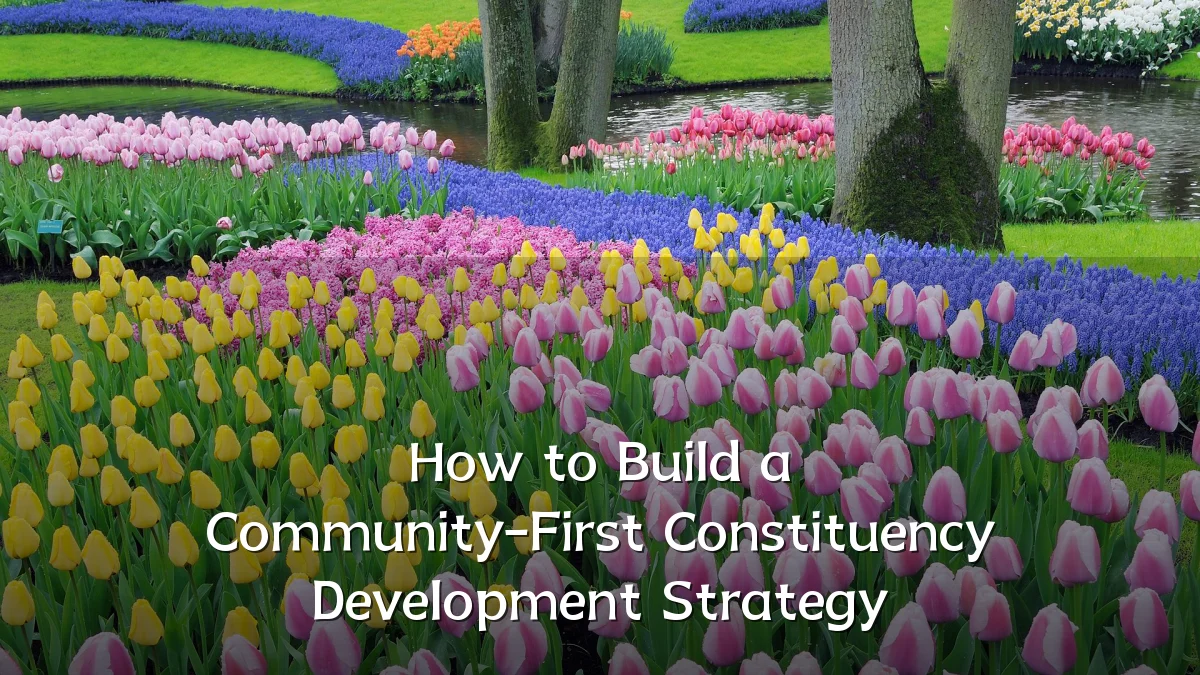 How to Build a Community-First Constituency Development Strategy