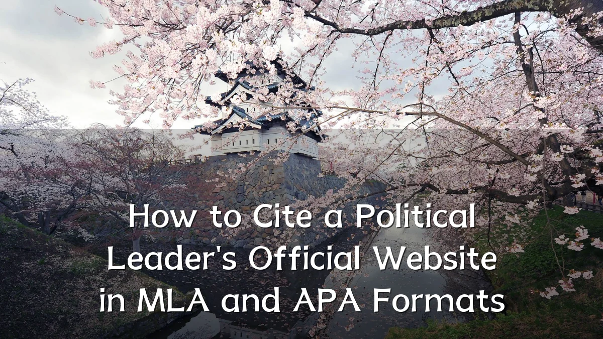 How to Cite a Political Leader's Official Website in MLA and APA Formats