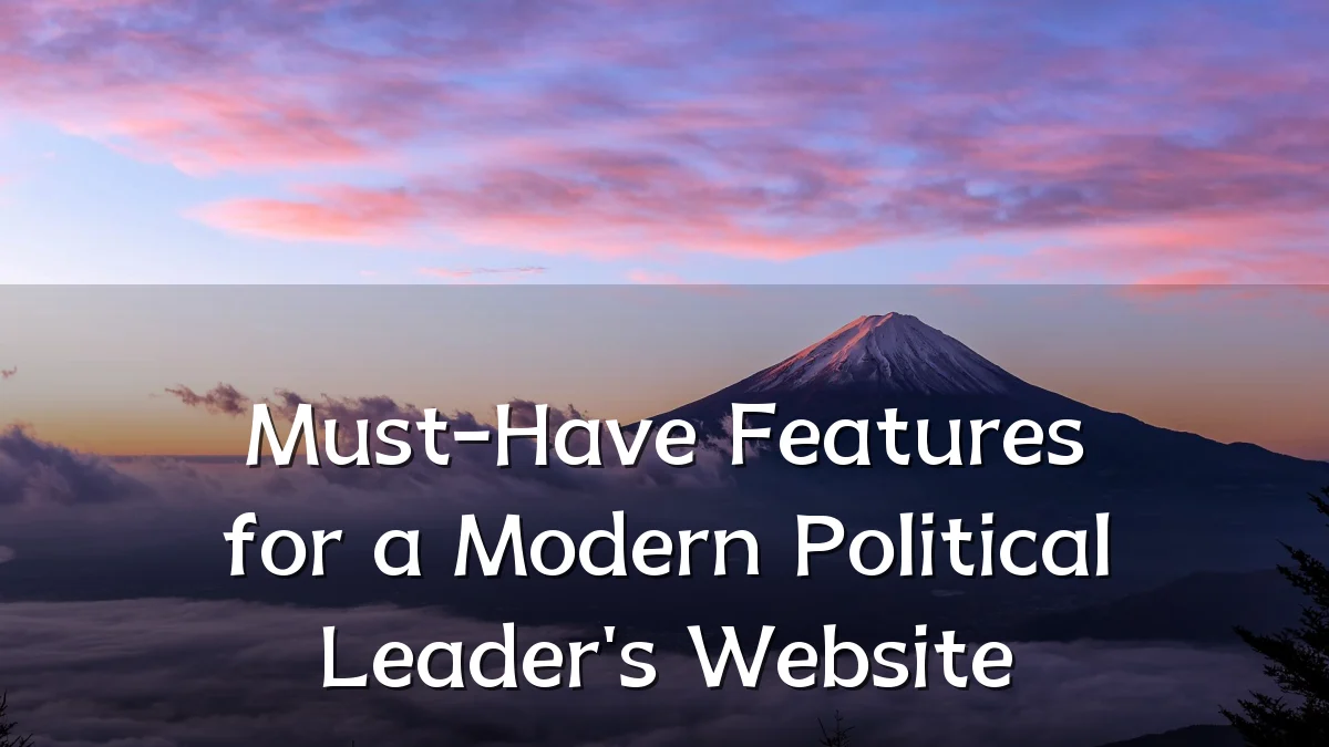 Must-Have Features for a Modern Political Leader's Website