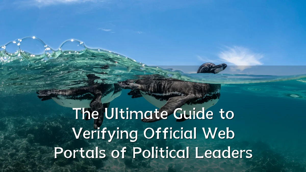 The Ultimate Guide to Verifying Official Web Portals of Political Leaders