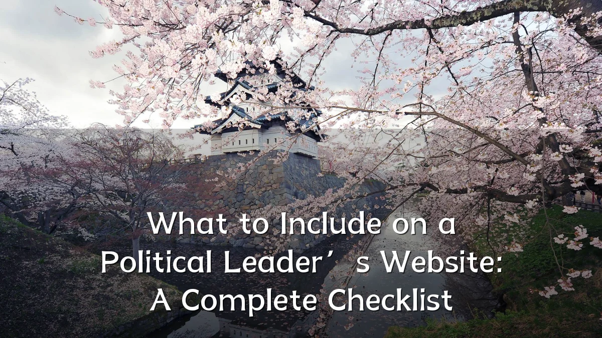 What to Include on a Political Leader’s Website: A Complete Checklist