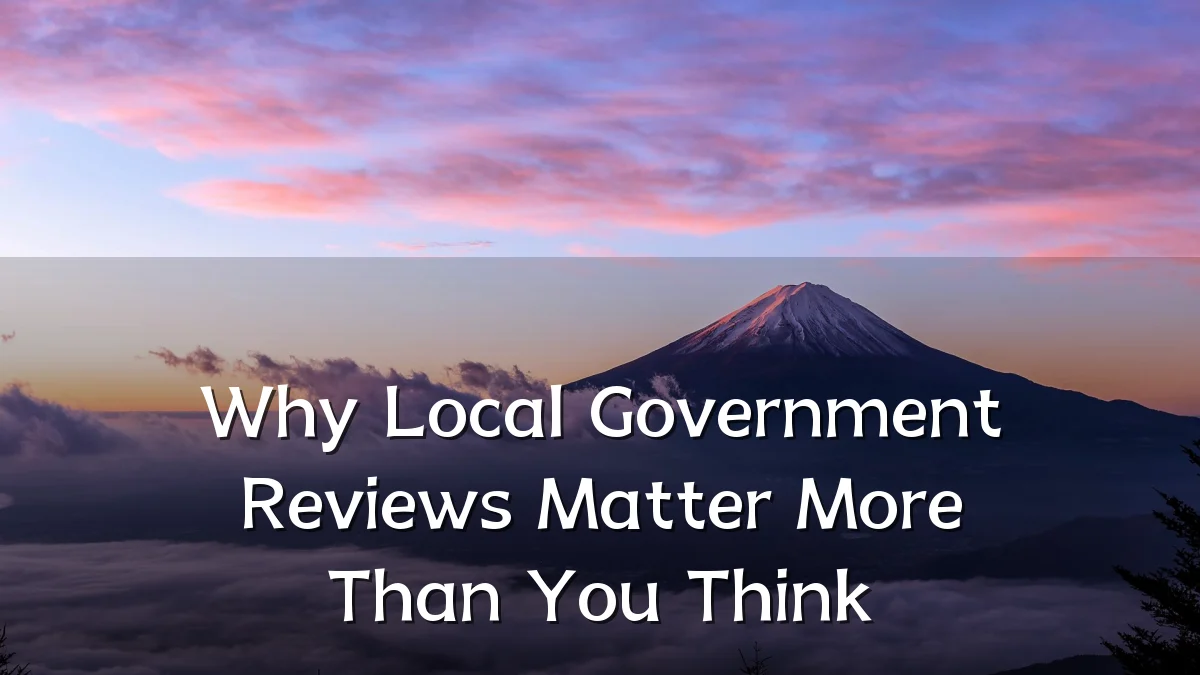 Why Local Government Reviews Matter More Than You Think
