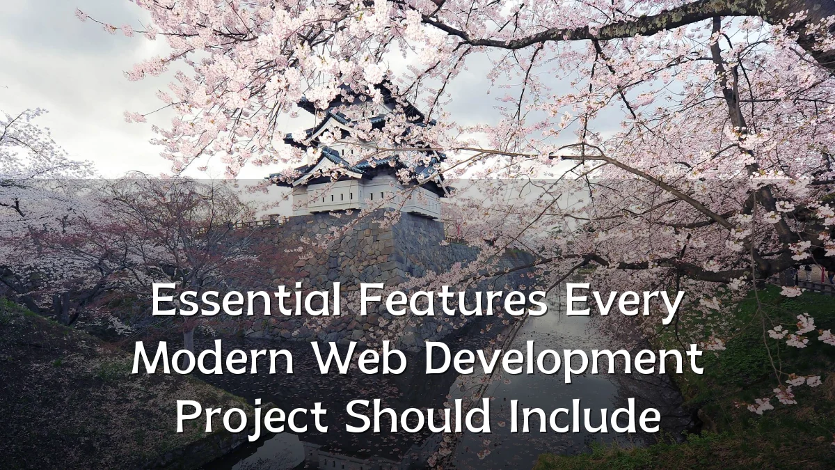 Essential Features Every Modern Web Development Project Should Include