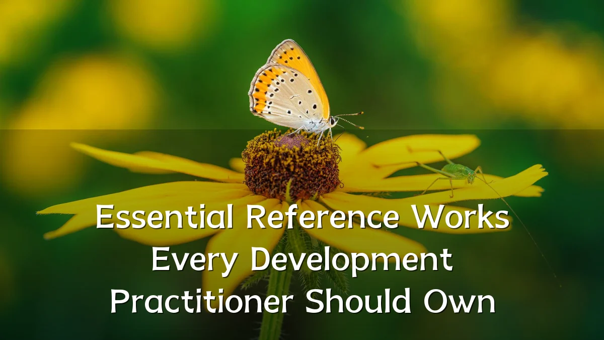 Essential Reference Works Every Development Practitioner Should Own