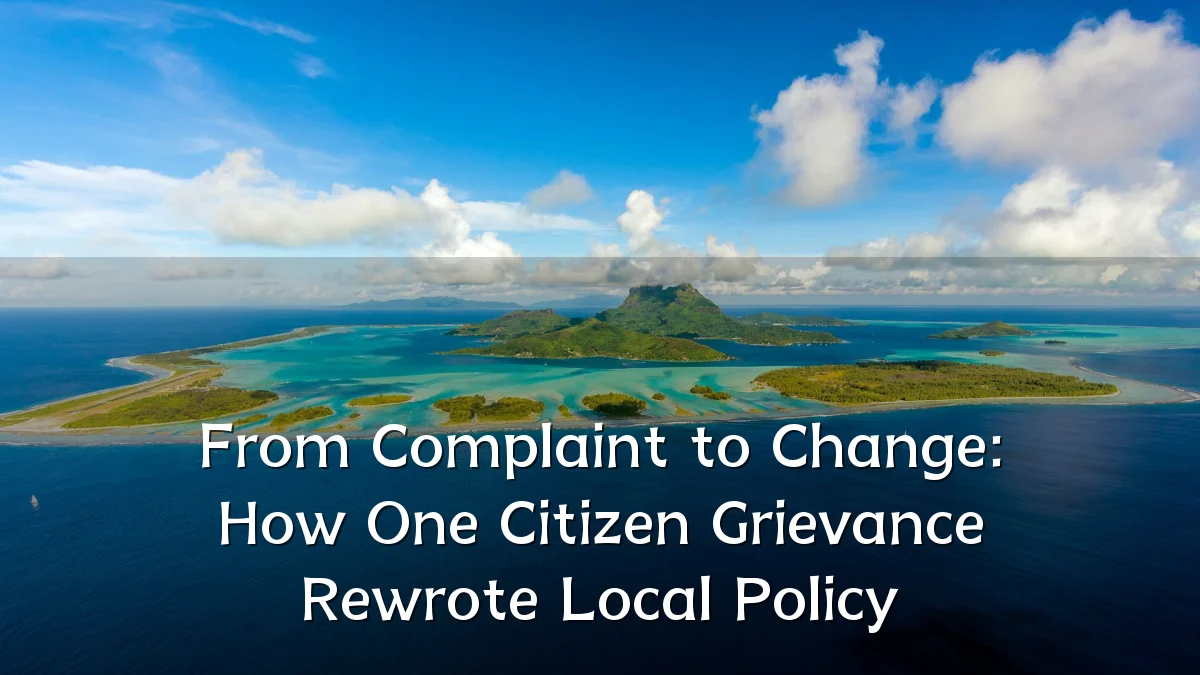 From Complaint to Change: How One Citizen Grievance Rewrote Local Policy