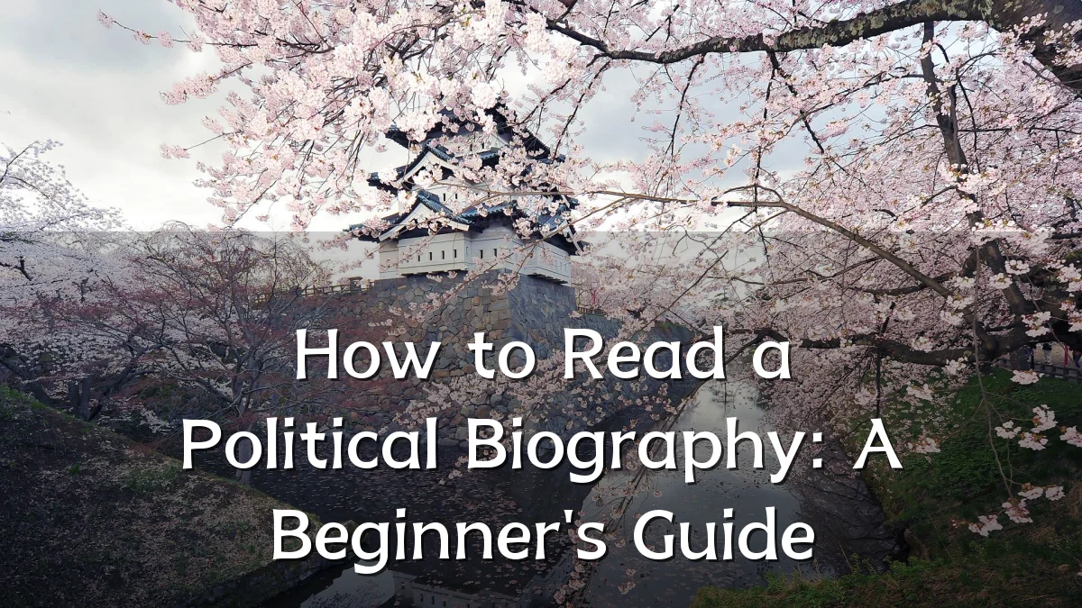 How to Read a Political Biography: A Beginner's Guide