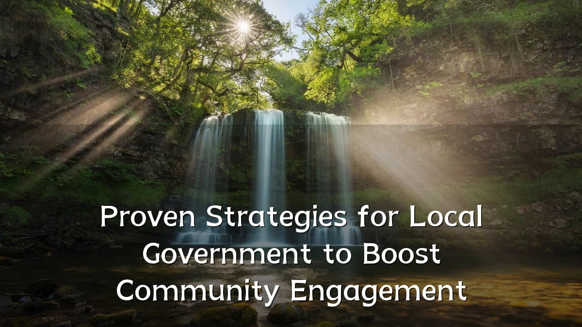Proven Strategies for Local Government to Boost Community Engagement