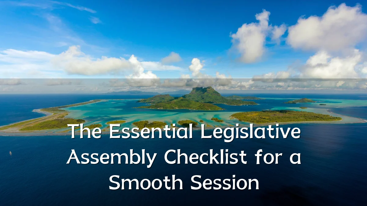 The Essential Legislative Assembly Checklist for a Smooth Session