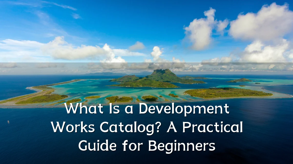 What Is a Development Works Catalog? A Practical Guide for Beginners
