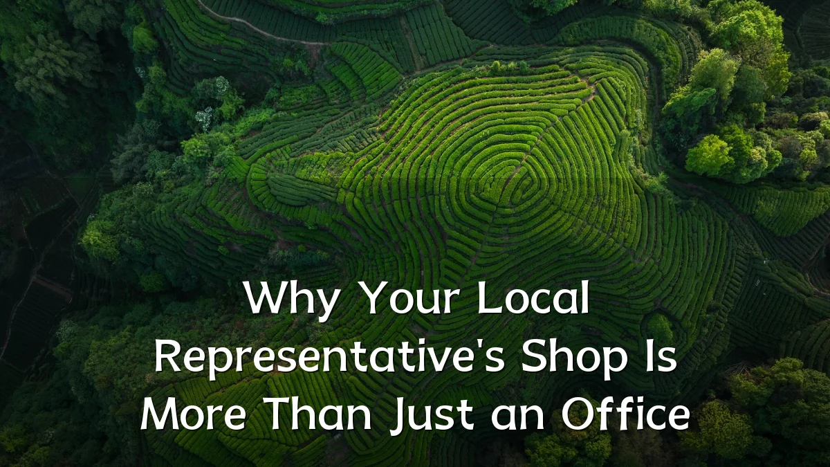 Why Your Local Representative's Shop Is More Than Just an Office